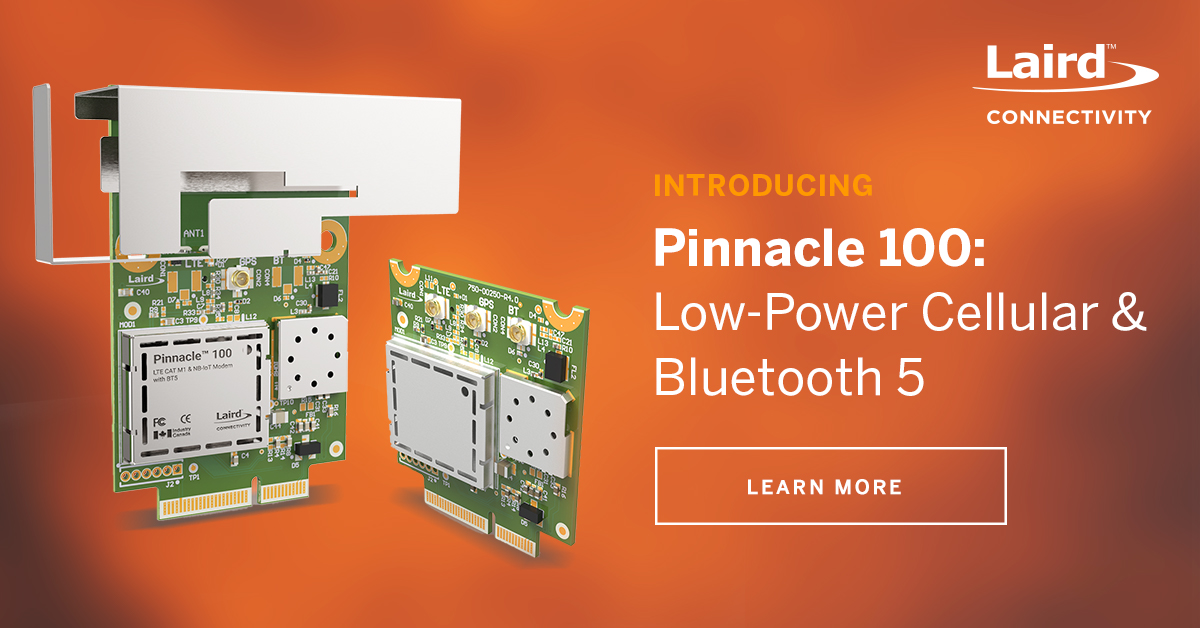 Introducing the Pinnacle™ 100: Low-Power Cellular & Bluetooth 5 Delivers a New World of Powerful Applications