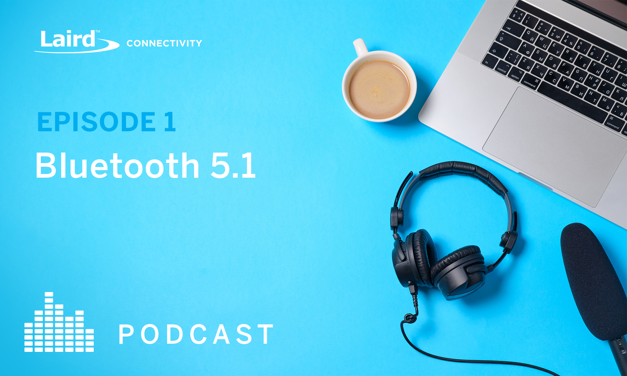 Episode 1: What's New in Bluetooth 5.1