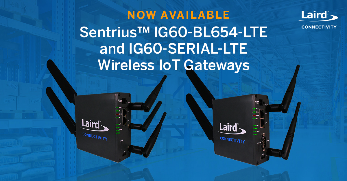 Now Available: Sentrius IG60-BL654-LTE Wireless IoT Gateways 