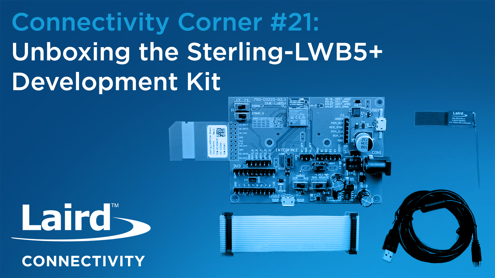 Episode 21: Unboxing the Sterling LWB5+ Development Kit