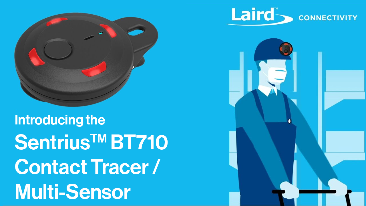 Our Sentrius™ BT710 - Smarter Social Distancing by Laird Connectivity