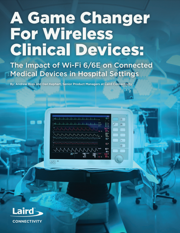 A Game Changer For Wireless Clinical Devices: The Impact of WiFi 6/6E on  Connected Medical