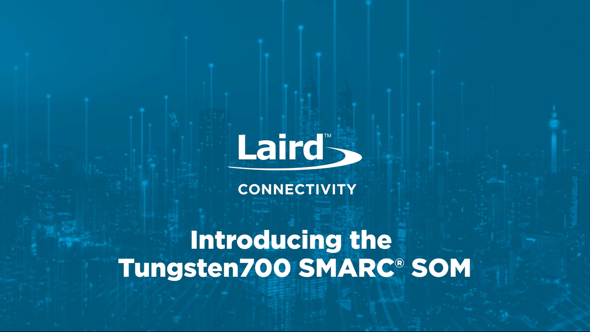Introducing the Tungsten700 SMARC SOM