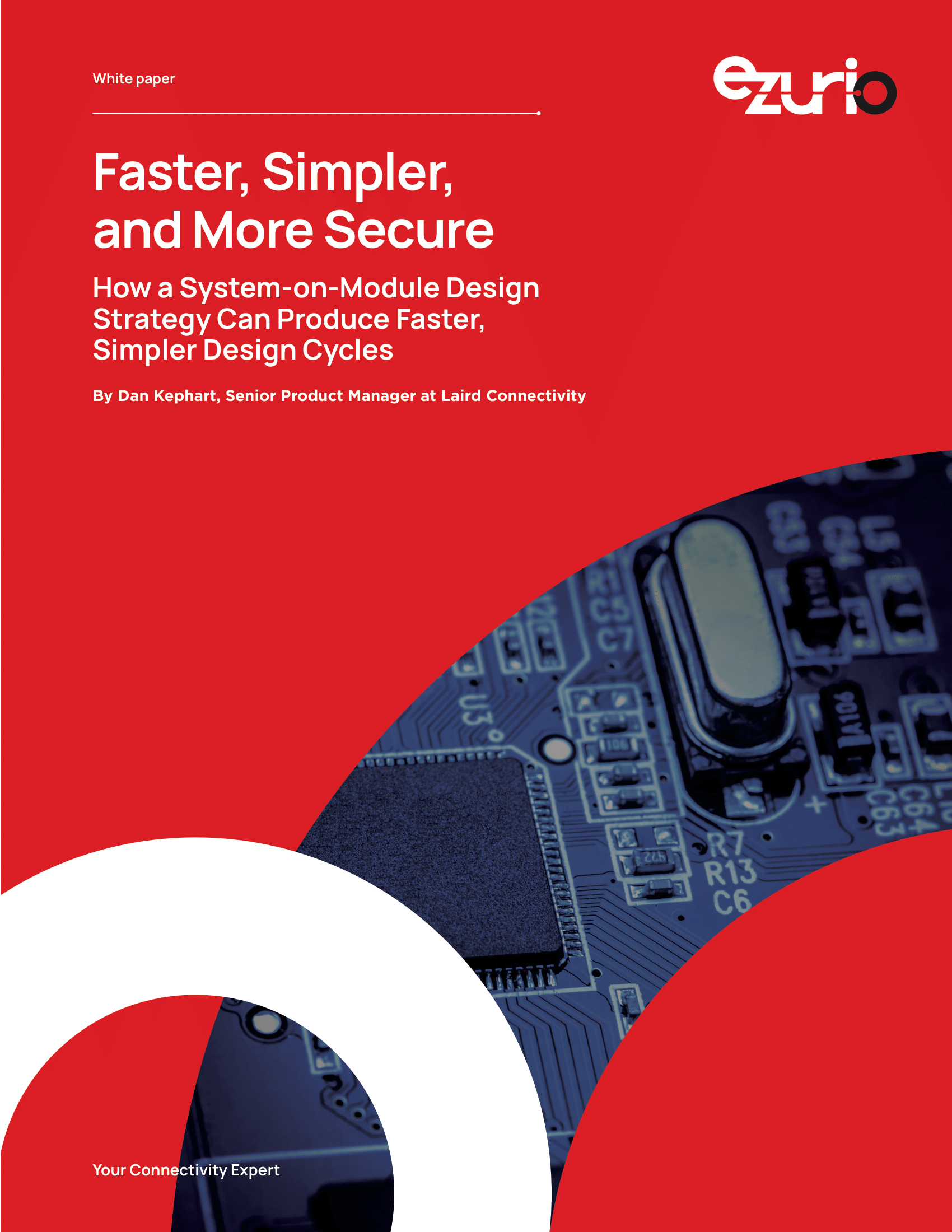 FASTER, SIMPLER, AND MORE SECURE: How a System-on-Module Design Strategy Can Produce Faster, Simpler Design Cycles