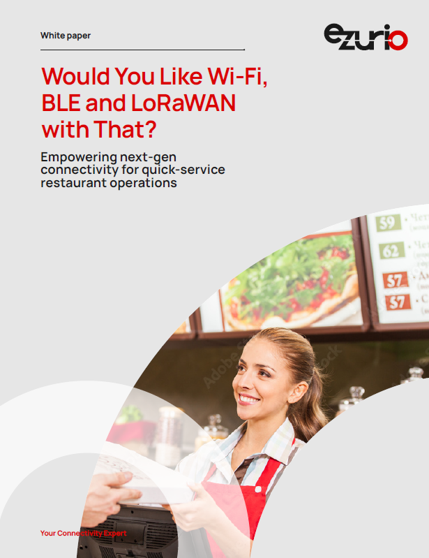 Would You Like Wi-Fi, BLE and LoRaWAN with That?: Empowering Next-Gen Connectivity for Quick-Service Restaurant Operations