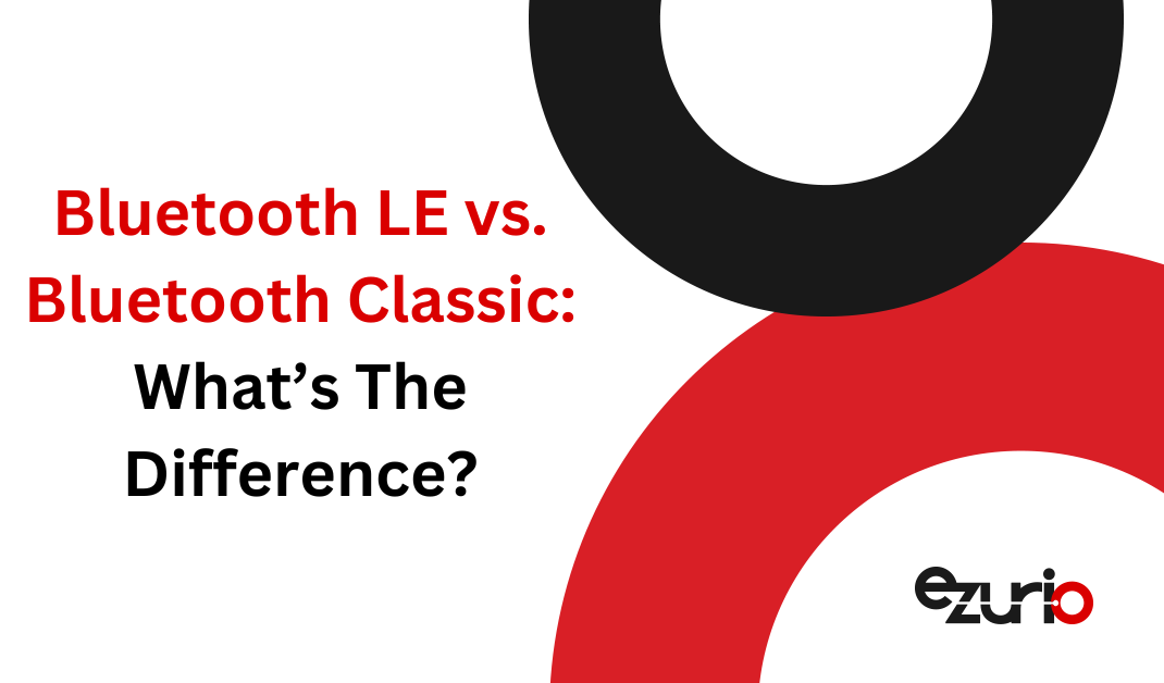 Bluetooth Low Energy vs. Bluetooth Classic: What's the Difference?