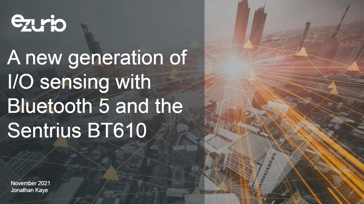 A new generation of I/O sensing with Bluetooth 5 and the Sentrius BT610