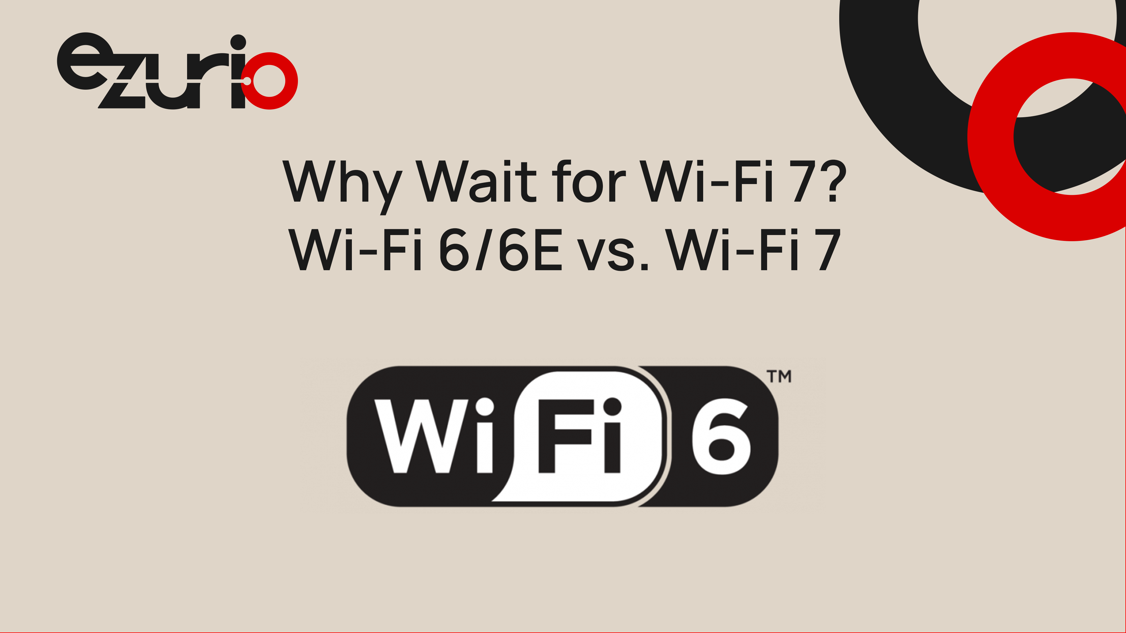 Why Wait for Wi-Fi 7? Wi Fi 6/6E vs Wi Fi 7