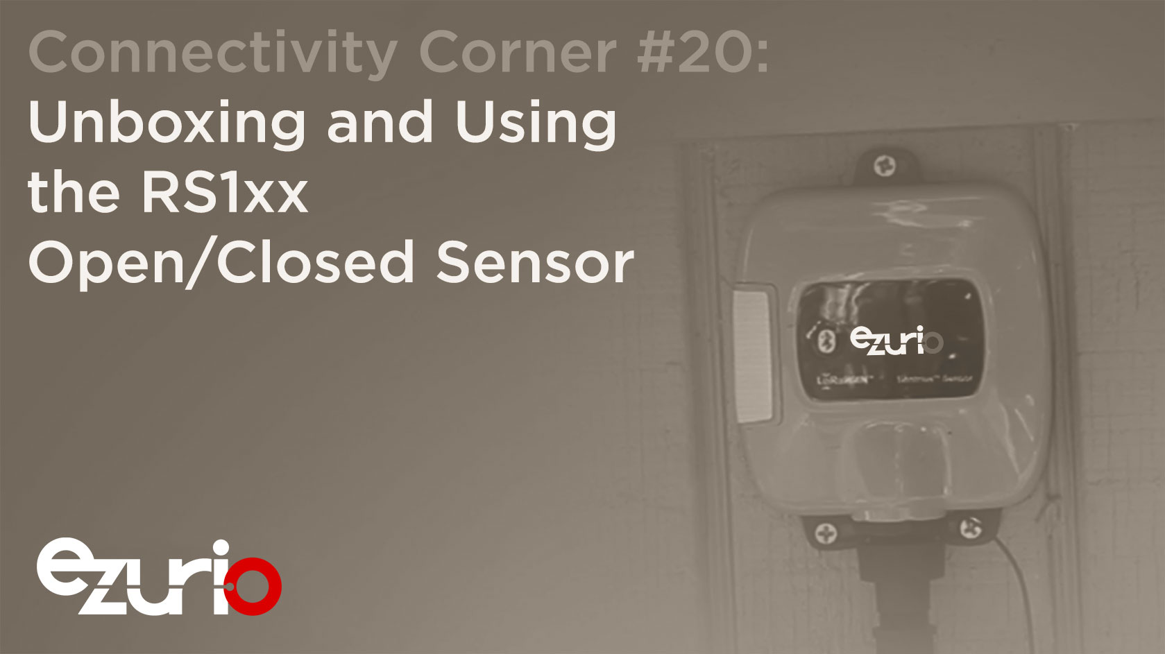 Episode 20: Unboxing and Using the RS1xx Open/Closed Sensor