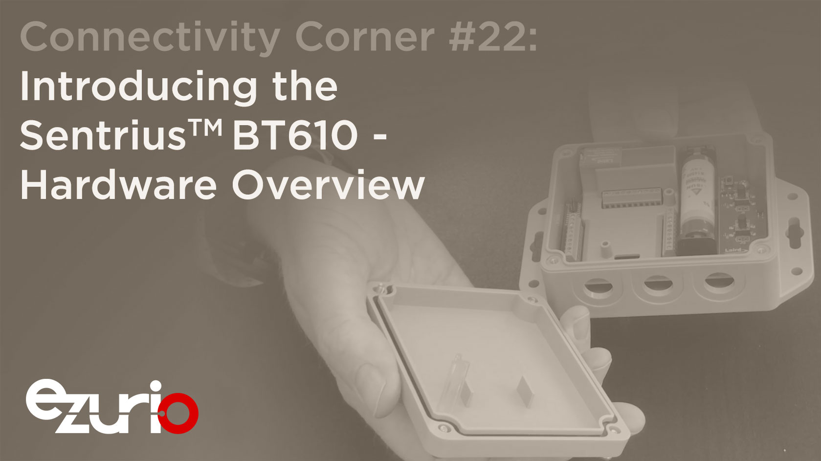 Episode 22: Introducing the BT610 - Hardware Overview