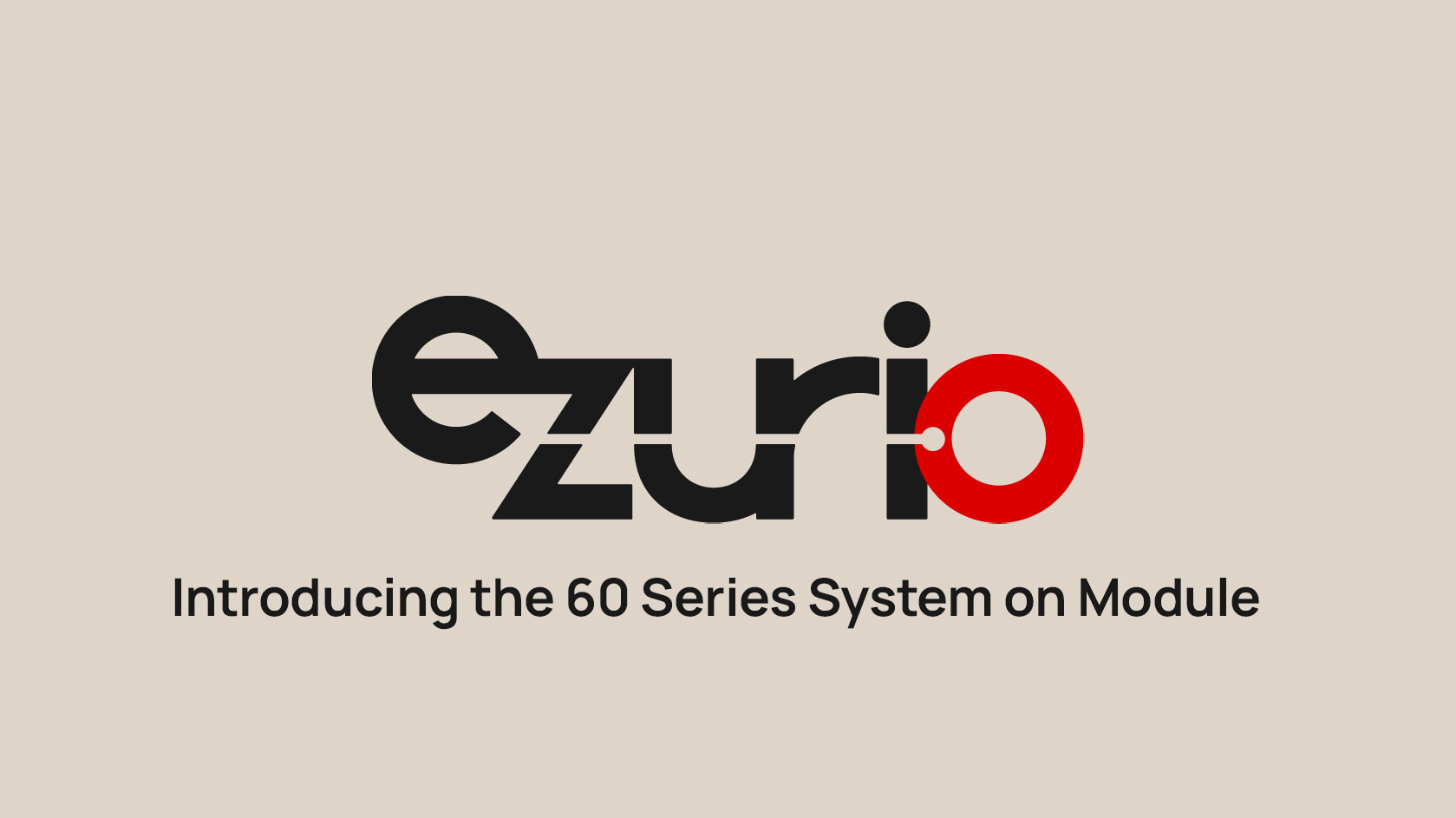 Introducing the 60 Series System on Module