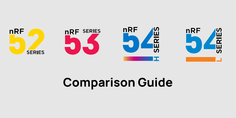 Nordic nRF54 vs. nRF5 vs. nRF52: Which BLE Generation Is Right for Your Next Product?