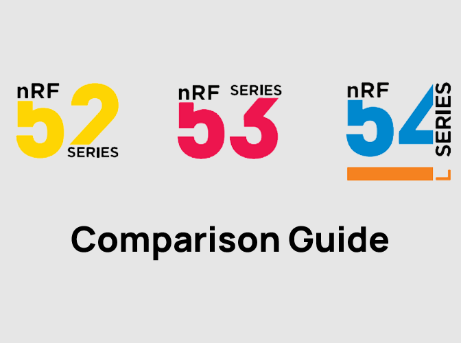 Nordic nRF54 vs. nRF53 vs. nRF52: Which BLE Generation Is Right for Your Next Product?