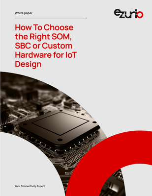 How To Choose the Right System-on-Module, Single-Board Computer, or Custom Hardware for IoT Design Projects