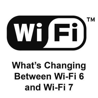 How Does Wi-Fi 7 Compare to Wi-Fi 6 & 6E?