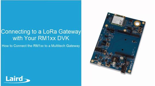 How to Connect the RM1xx LoRa Module to a Multitech Gateway