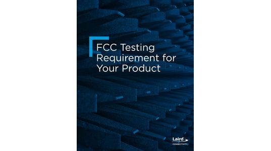 FCC Testing Requirement for Your Product