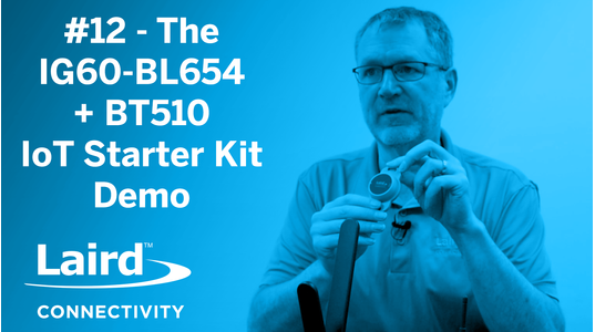 Episode 12: The IG60-BL654 + BT510 IoT Starter Kit Demo