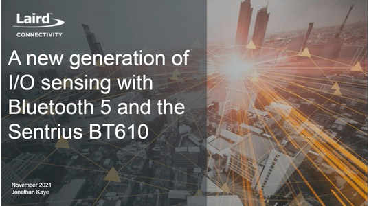 A new generation of I/O sensing with Bluetooth 5 and the Sentrius BT610