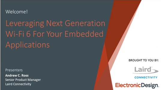 Leveraging Next Generation Wi-Fi 6 For Your Embedded Applications