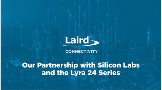 Our Lyra24 Partnership with Silicon Labs