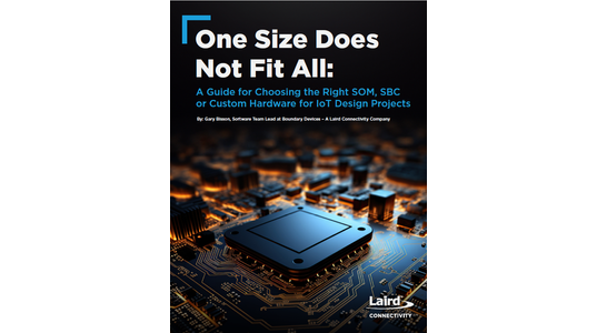 One Size Does Not Fit All: A Guide for Choosing the Right SOM, SBC or Custom Hardware for IoT Design Projects
