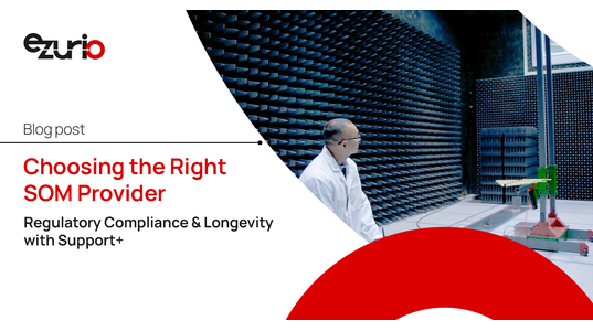 Choosing the Right SOM Provider: Compliance and Longevity with Support+