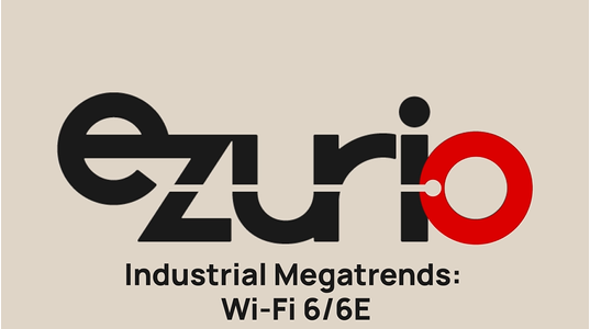 Industrial Megatrends - Wi-Fi 6 and 6E