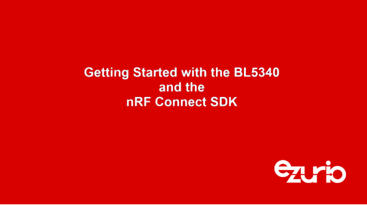 Getting Started with the BL5340 and the nRF Connect SDK