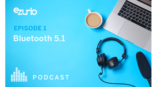 Episode 1: What's New in Bluetooth 5.1