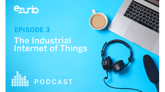 Episode 3: The Industrial Internet of Things