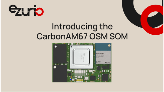 Introducing the CarbonAM67 OSM SOM