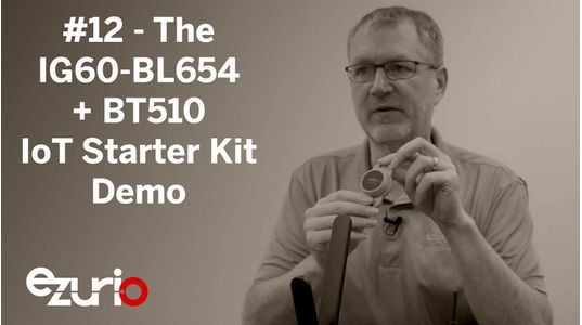 Episode 12: The IG60-BL654 + BT510 IoT Starter Kit Demo