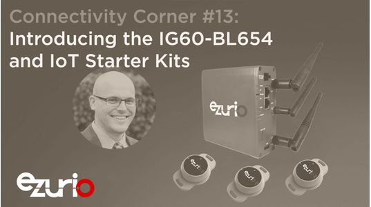 Episode 13: Introducing the IG60-BL654 and IoT Starter Kits