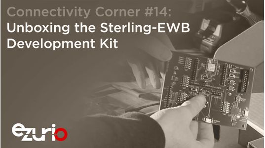 Episode 14: Unboxing the Sterling-EWB Development Kit