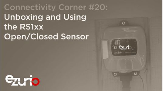 Episode 20: Unboxing and Using the RS1xx Open/Closed Sensor