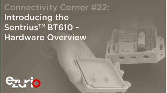 Episode 22: Introducing the BT610 - Hardware Overview