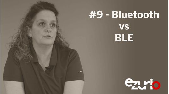 Connectivity Corner 9: Bluetooth vs BLE