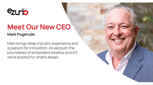 Ezurio Appoints Mark Pugerude as Chief Executive Officer to Accelerate Strategic Growth and Innovation