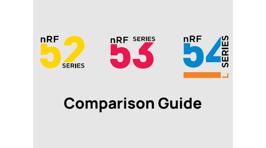 Nordic nRF54 vs. nRF53 vs. nRF52: Which BLE Generation Is Right for Your Next Product?